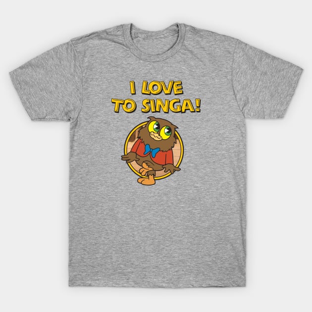 I Love To Singa! T-Shirt by Chewbaccadoll